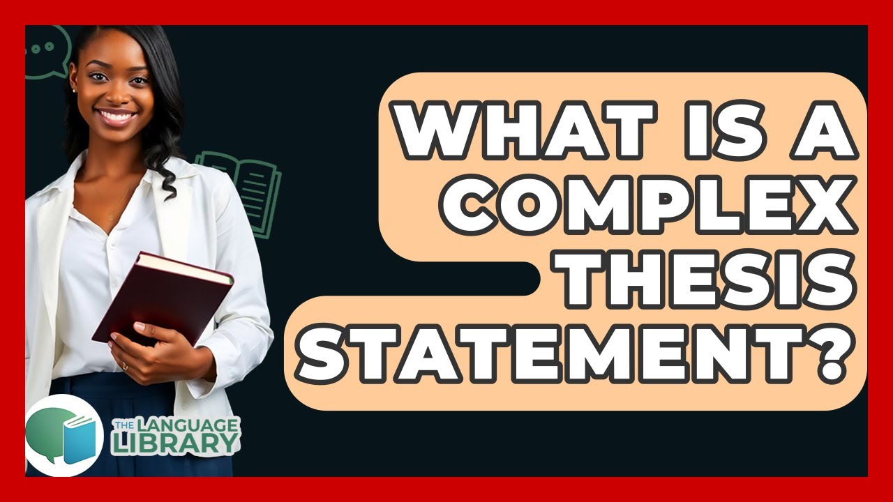 What Is A Complex Thesis Statement? - The Language Library
