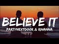 PARTYNEXTDOOR amp Rihanna Believe It Lyr PARTYNEXTDOOR amp Rihanna Believe It Lyr