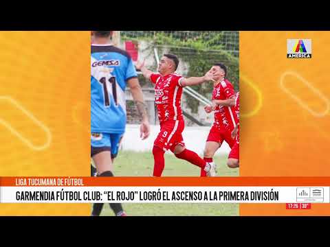 Liga Tucumana: Garmendia Fútbol Club, “El Rojo” logró el ascenso a la primera división