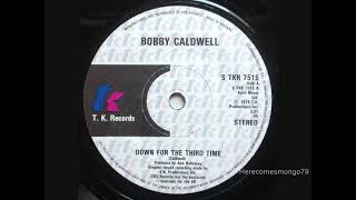 Down For The Third Time - Bobby Caldwell (RIP 1951 - 14 Mar 2023)
