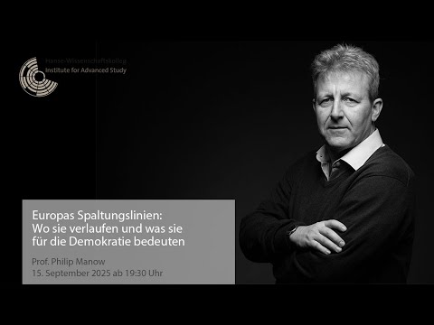 Europas Spaltungslinien: Wo sie verlaufen und was sie für die Demokratie bedeuten mit Philip Manow
