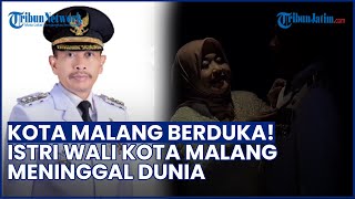 Kota Malang Berduka! Istri Wali Kota Meninggal Dunia, Jenazah Akan Dimakamkan di TPU Kasin