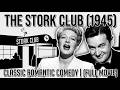 The Stork Club (1945) | CLASSIC ROMANTIC COMEDY | Betty Hutton, Barry Fitzgerald [Full Movie]