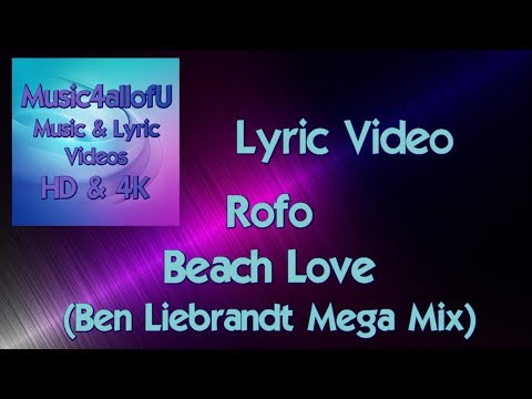 Rofo - Beach Love (Ben Liebrandt Mega Mix) HD Lyric Video