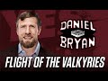 Daniel Bryan Flight Of The Valkyries Entrance Theme
