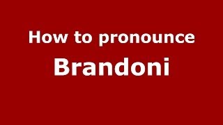 How to pronounce Brandoni