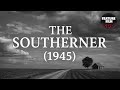 The Southerner 1945 Full Movie Jean Renoir Classic Depression Era Drama