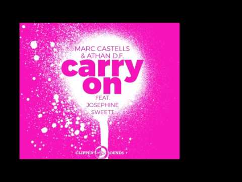 Marc Castells & Athan D F  ft  Josephine Sweett  Carry On Original Mix