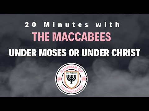 Are We under Moses or Under Christ ?| 20 Minutes with The Maccabees