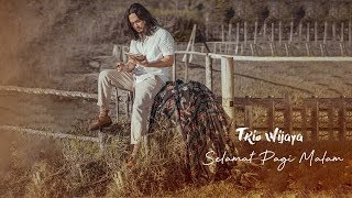Download lagu Trio Wijaya - Selamat Pagi Malam mp3 Download lagu Trio Wijaya - Selamat Pagi Malam mp3