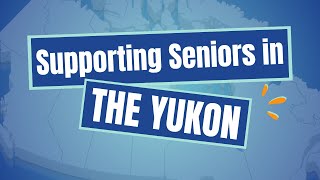 Supporting seniors in Yukon: A New Horizons for Seniors Program Success Story