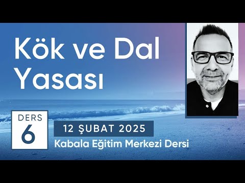 Ders 6: "Kök ve Dal Yasası"  (12.02.2025)
