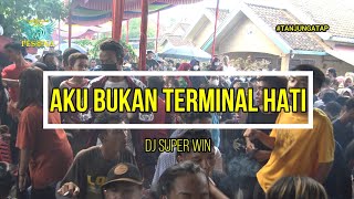 Download lagu DJ SUPER WIN [X] AKU BUKAN TERMINAL HATI OT PESONA MENGGOYANG TG ATAP WITH DJ GUNTUR JS & YANTO KURE mp3
