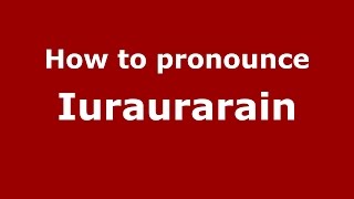 How to pronounce Iuraurarain