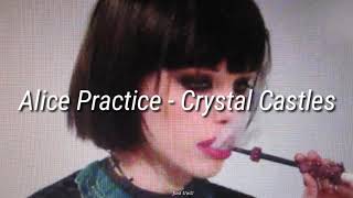 Alice Practice - Crystal Castles (lyrics)