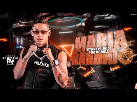 VITINHO POLÊMICO FEAT. MC FAELA - MARIA BANDIDO MÚSICA NOVA EXCLUSIVA 2019