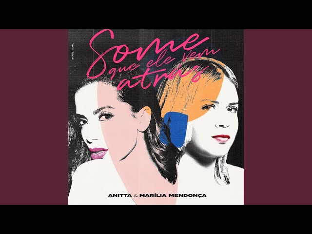 Música Some que ele vem atrás - Anitta (Com Marília Mendonça) (2019) 