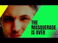 The Masquerade Is Over