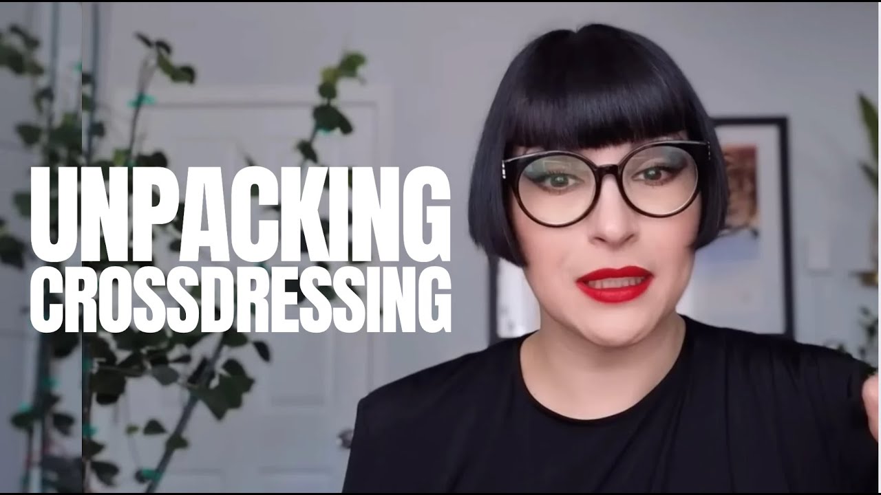 What Crossdressing Really Is (and Isn't)