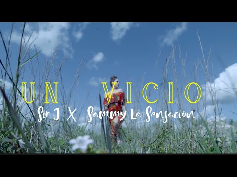 Sir J x Sammy La Sensacion - Un Vicio (Video Oficial)