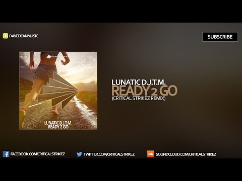 Lunatic D.J.T.M. - Ready 2 Go (Critical Strikez Remix)