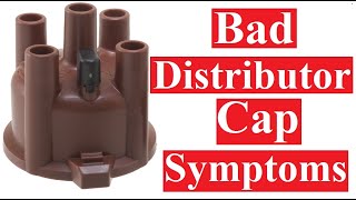 Symptoms Of A Bad Distributor Cap