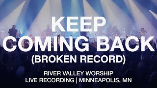 Keep Coming Back (Broken Record)