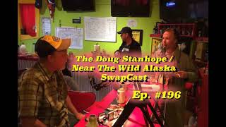 Doug Stanhope Podcast #196 - SwapCast with Near The Wild Alaska Podcast