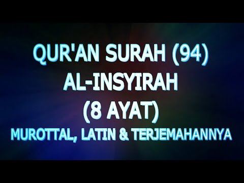 Qur'an Surah (94) Al-Insyirah (Murottal, Latin Dan Terjemahannya)