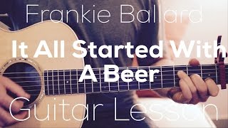 Frankie Ballard - It All Started With A Beer - Guitar Lesson (Chords and Strumming)