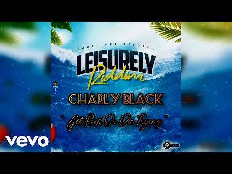 Charly Black - Get Rich Or Die Trying (Official Audio)