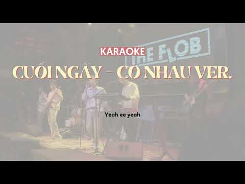 KARAOKE - CUỐI NGÀY (CÓ NHAU VER.) - THE FLOB