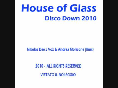 HOUSE OF GLASS - NIKOLAS DEE J VOX & ANDREA MORICONE Rmx.