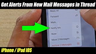 How to Get Alerts From New Mail Messages in Thread on iPhone / iPad iOS 13 (Notify Me)