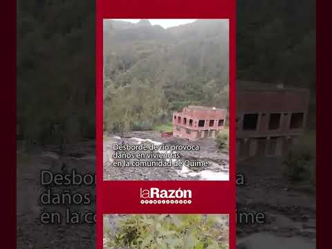 Riadas dejan graves daños en el municipio de Quime