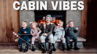 CABIN VIBES with 5 CHILDREN