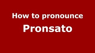 How to pronounce Pronsato