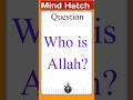 Who Is Allah General Knowledge Islamic common sense question in English Quiz In English