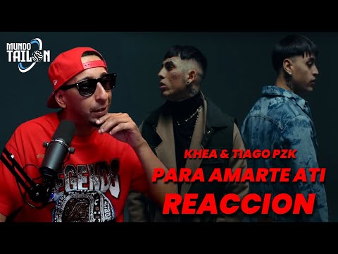PARA AMARTE A TI (REACCION) - KHEA Ft TIAGO PZK