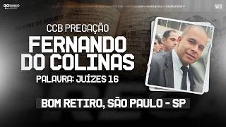 CCB PREGAÇÃO FERNANDO DO COLINAS - BOM RETIRO - SP