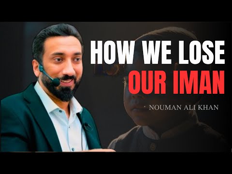How We Lose Our Iman | Nouman Ali Khan - Islam Everyday