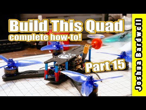 Learn To Build a Racing Drone - Part 15 - First Hover