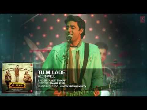 Tu Milade Full VIDIO Song - Ankit Tiwari | All Is Well