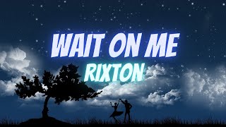 Rixton - Wait On Me (Lyrics)
