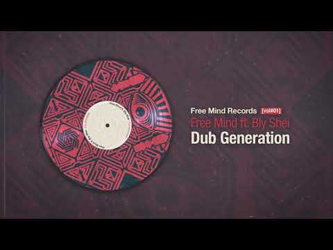 Free Mind ft. Bly Shei - Dub Generation (Free Mind Records 001)