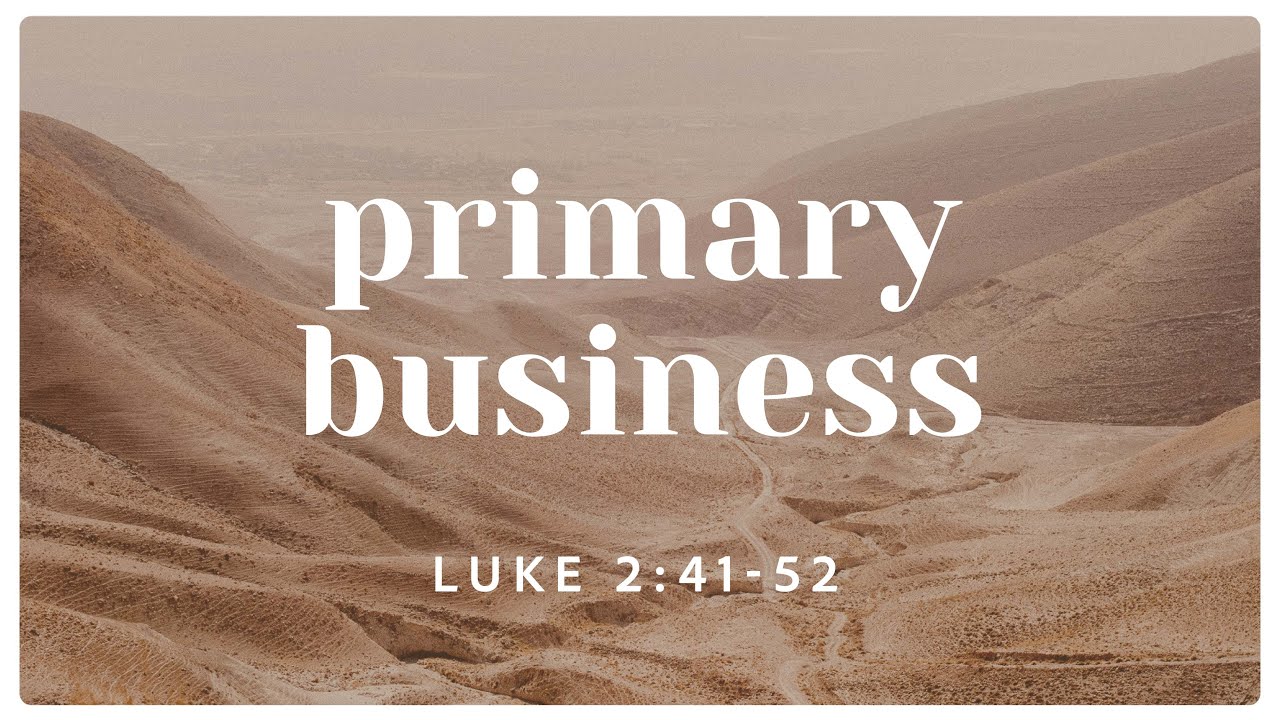 Luke 2: 41-52 | Primary Business