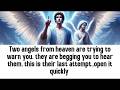 💸 two angels from heaven are trying to warn you. they are begging you to hear them. this is their..