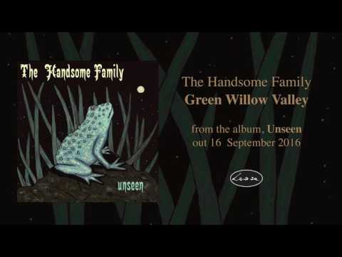 Green Willow Valley - The Handsome Family