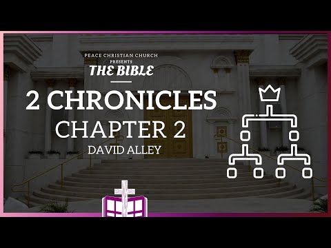 2 Chronicles 2 - Solomon Builds the Temple | Bible Podcast, David Alley, Peace Christian Church