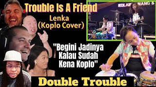 Download lagu GARA-GARA KOPLO, BULE SAMPE KAYAK GINI‼️TROUBLE IS A FRIEND - KOPLO COVER REACTION mp3
